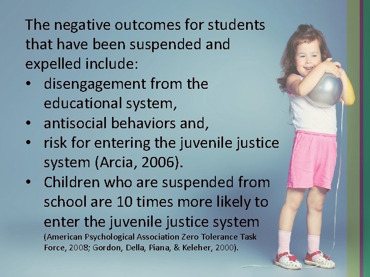 The negative outcomes for students that have been suspended and expelled include: • disengagement