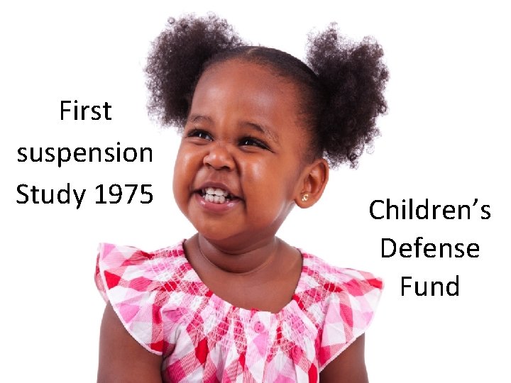 First suspension Study 1975 Children’s Defense Fund 