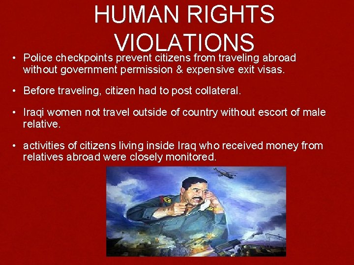 HUMAN RIGHTS VIOLATIONS • Police checkpoints prevent citizens from traveling abroad without government permission