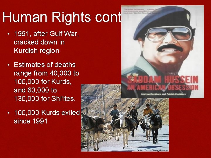 Human Rights cont… • 1991, after Gulf War, cracked down in Kurdish region • Human Rights cont… • 1991, after Gulf War, cracked down in Kurdish region •