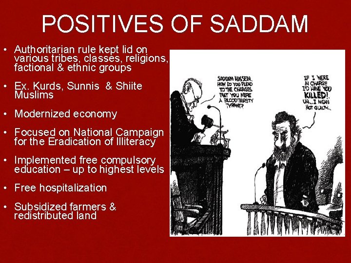 POSITIVES OF SADDAM • Authoritarian rule kept lid on various tribes, classes, religions, factional