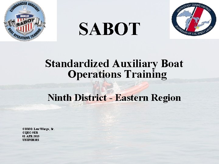 SABOT Standardized Auxiliary Boat Operations Training Ninth District - Eastern Region COMO. Lew Wargo,