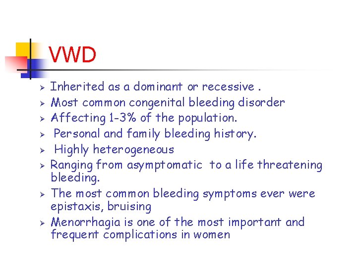 VWD Ø Ø Ø Ø Inherited as a dominant or recessive. Most common congenital