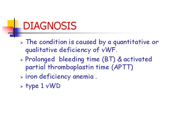 DIAGNOSIS Ø Ø The condition is caused by a quantitative or qualitative deficiency of