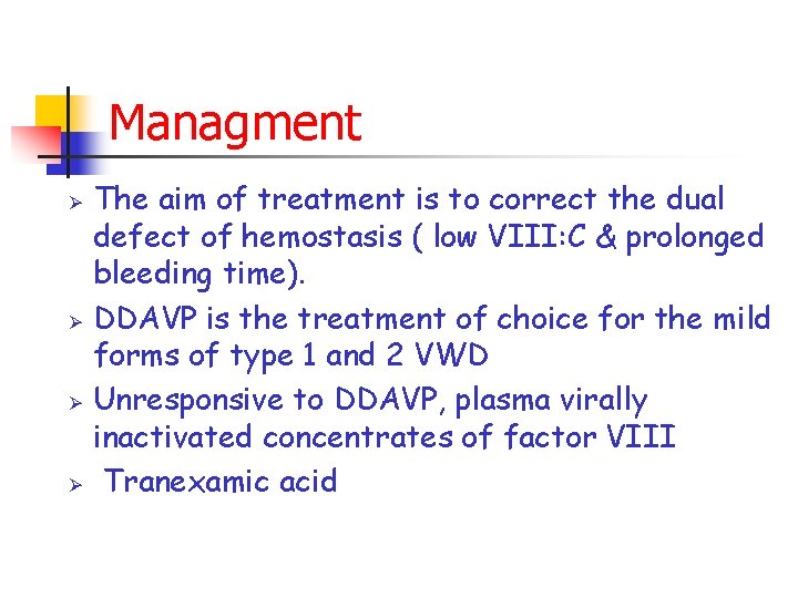 Managment Ø Ø The aim of treatment is to correct the dual defect of