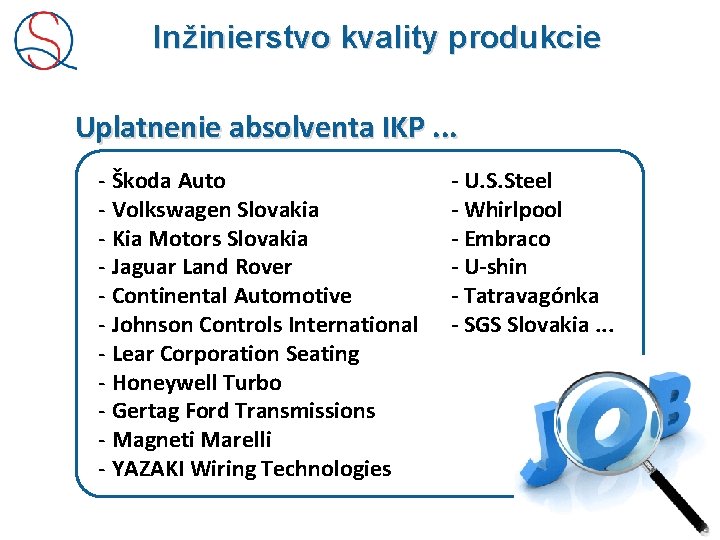 Inžinierstvo kvality produkcie Uplatnenie absolventa IKP. . . - Škoda Auto - Volkswagen Slovakia