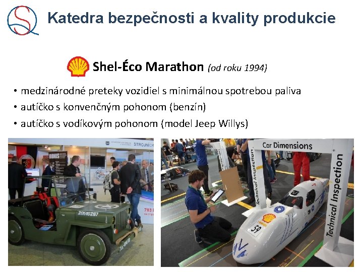 Katedra bezpečnosti a kvality produkcie Shel-Éco Marathon (od roku 1994) • medzinárodné preteky vozidiel