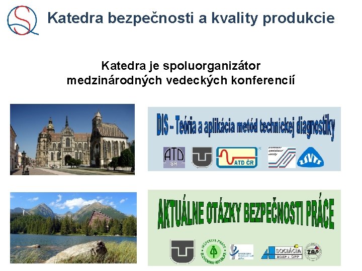 Katedra bezpečnosti a kvality produkcie Katedra je spoluorganizátor medzinárodných vedeckých konferencií 