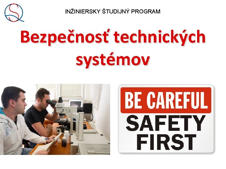 INŽINIERSKY ŠTUDIJNÝ PROGRAM Bezpečnosť technických systémov 