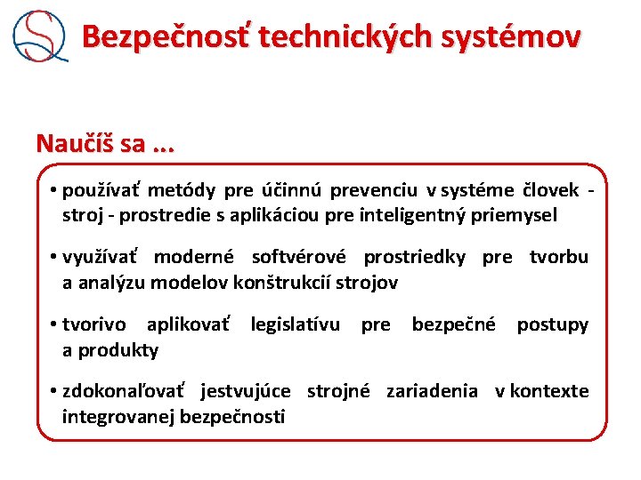 Bezpečnosť technických systémov Naučíš sa. . . • používať metódy pre účinnú prevenciu v