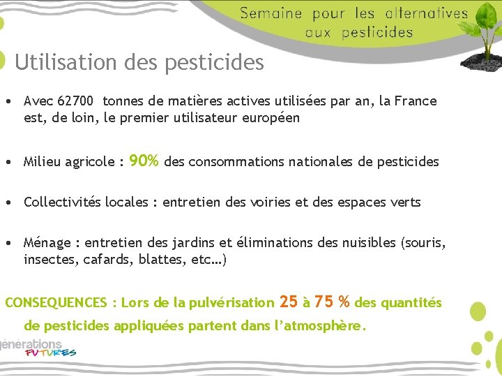 Utilisation des pesticides • Avec 62700 tonnes de matières actives utilisées par an, la