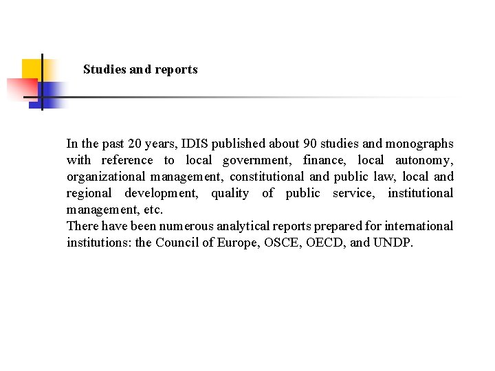 Studies and reports In the past 20 years, IDIS published about 90 studies and