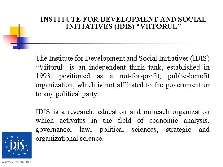 INSTITUTE FOR DEVELOPMENT AND SOCIAL INITIATIVES (IDIS) “VIITORUL” The Institute for Development and Social