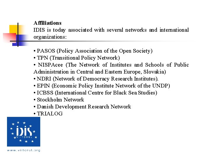 Affiliations IDIS is today associated with several networks and international organizations: • PASOS (Policy