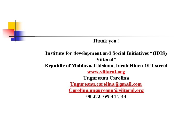 Thank you ! Institute for development and Social Initiatives “(IDIS) Viitorul” Republic of Moldova,