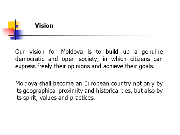 n Vision Our vision for Moldova is to build up a genuine democratic and