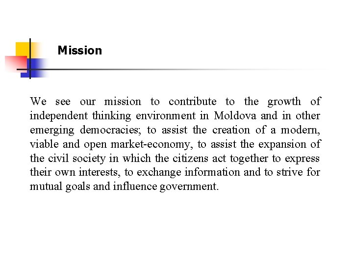 Mission We see our mission to contribute to the growth of independent thinking environment