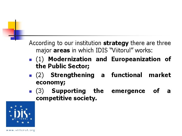 According to our institution strategy there are three major areas in which IDIS “Viitorul”