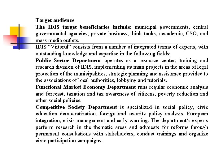 Target audience The IDIS target beneficiaries include: municipal governments, central governmental agencies, private business,