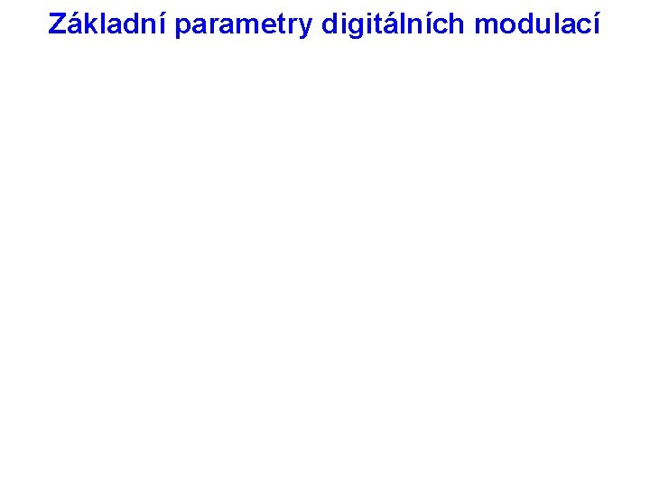 Základní parametry digitálních modulací 