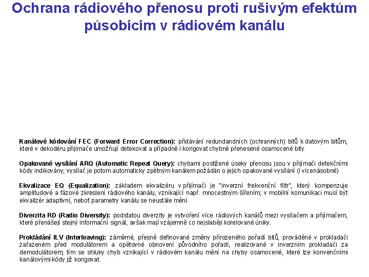 Ochrana rádiového přenosu proti rušivým efektům působícím v rádiovém kanálu Kanálové kódování FEC (Forward