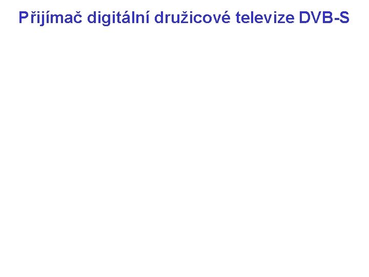 Přijímač digitální družicové televize DVB-S 