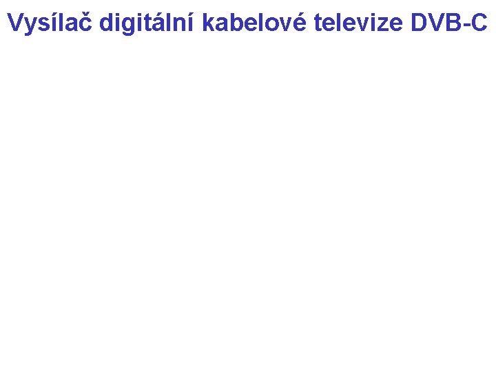 Vysílač digitální kabelové televize DVB-C 