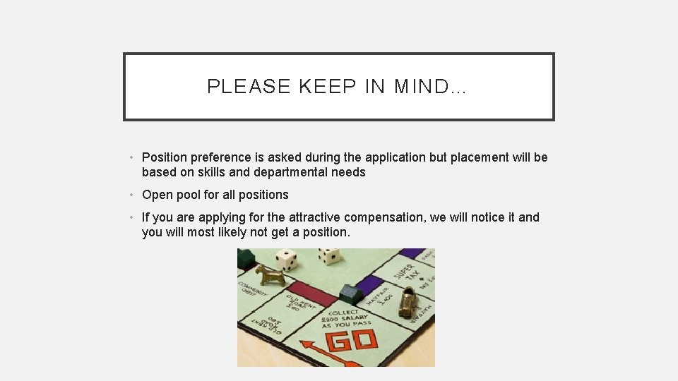 PLEASE KEEP IN MIND… • Position preference is asked during the application but placement