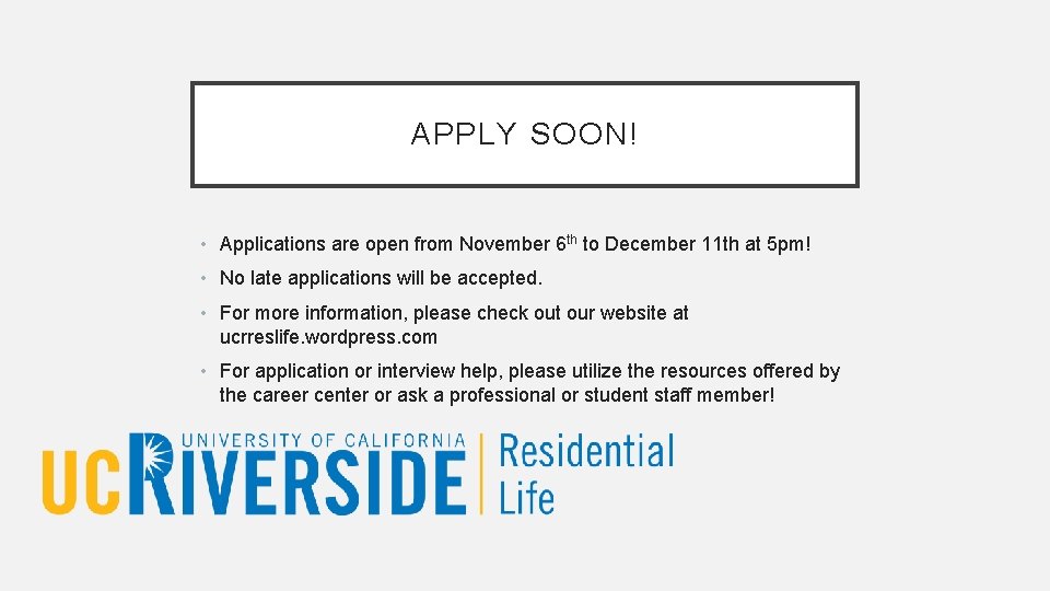 APPLY SOON! • Applications are open from November 6 th to December 11 th