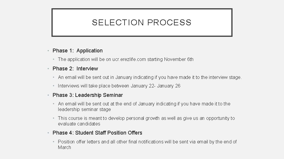 SELECTION PROCESS • Phase 1: Application • The application will be on ucr. erezlife.