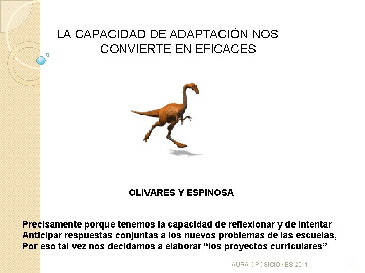 LA CAPACIDAD DE ADAPTACIÓN NOS CONVIERTE EN EFICACES OLIVARES Y ESPINOSA Precisamente porque tenemos LA CAPACIDAD DE ADAPTACIÓN NOS CONVIERTE EN EFICACES OLIVARES Y ESPINOSA Precisamente porque tenemos