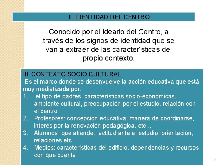 II. IDENTIDAD DEL CENTRO Conocido por el ideario del Centro, a través de los II. IDENTIDAD DEL CENTRO Conocido por el ideario del Centro, a través de los