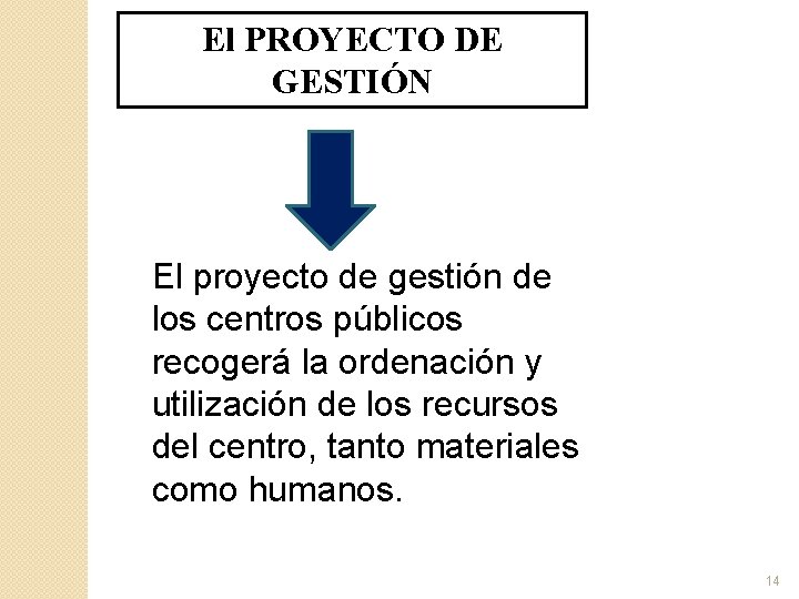 El PROYECTO DE GESTIÓN El proyecto de gestión de los centros públicos recogerá la El PROYECTO DE GESTIÓN El proyecto de gestión de los centros públicos recogerá la