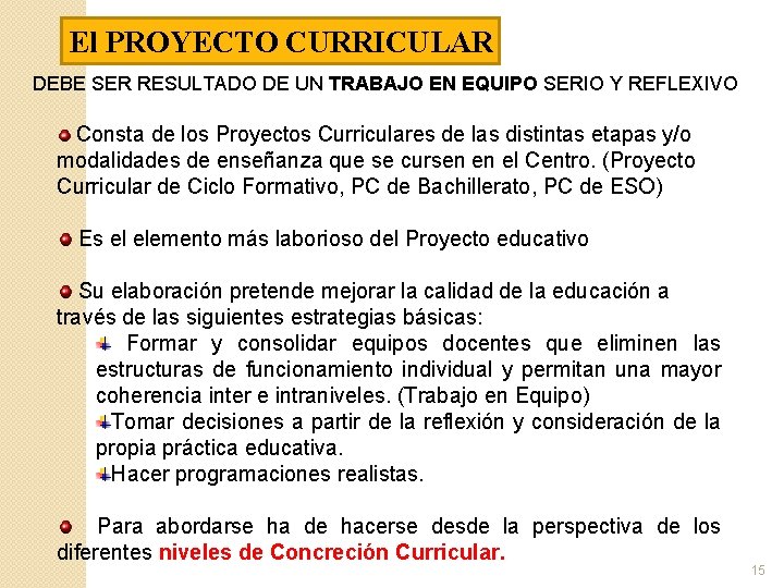 El PROYECTO CURRICULAR DEBE SER RESULTADO DE UN TRABAJO EN EQUIPO SERIO Y REFLEXIVO El PROYECTO CURRICULAR DEBE SER RESULTADO DE UN TRABAJO EN EQUIPO SERIO Y REFLEXIVO