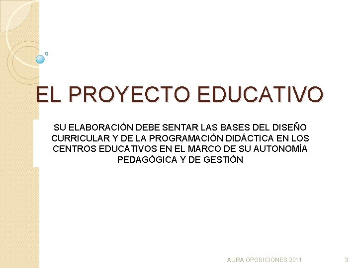 EL PROYECTO EDUCATIVO SU ELABORACIÓN DEBE SENTAR LAS BASES DEL DISEÑO CURRICULAR Y DE EL PROYECTO EDUCATIVO SU ELABORACIÓN DEBE SENTAR LAS BASES DEL DISEÑO CURRICULAR Y DE