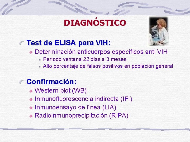 DIAGNÓSTICO Test de ELISA para VIH: Determinación anticuerpos específicos anti VIH Período ventana 22