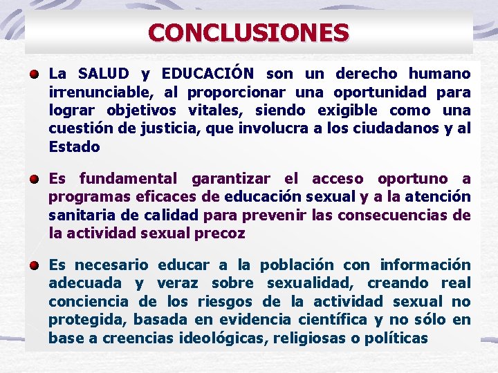 CONCLUSIONES La SALUD y EDUCACIÓN son un derecho humano irrenunciable, al proporcionar una oportunidad