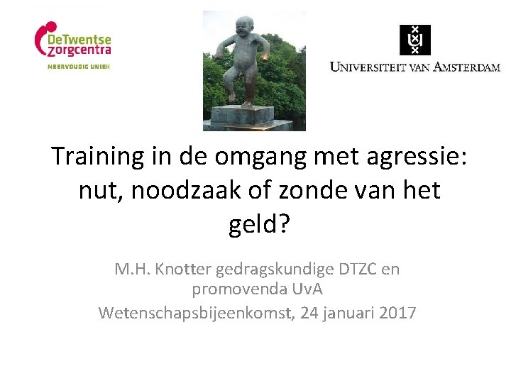 Training in de omgang met agressie: nut, noodzaak of zonde van het geld? M.