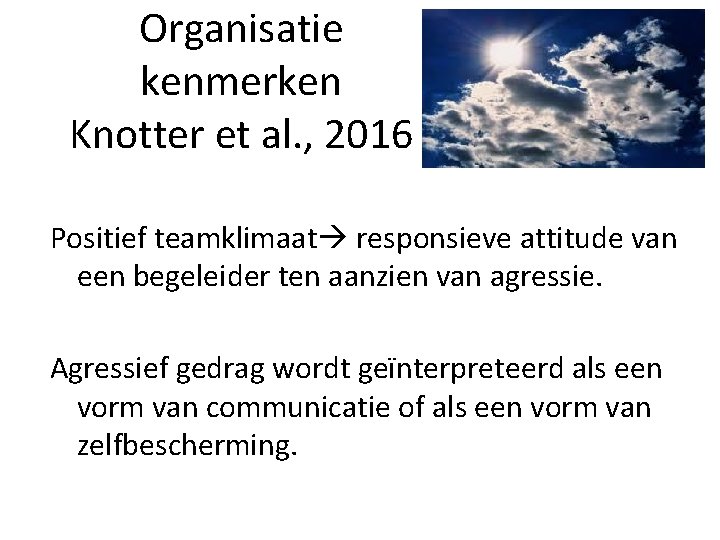 Organisatie kenmerken Knotter et al. , 2016 Positief teamklimaat responsieve attitude van een begeleider