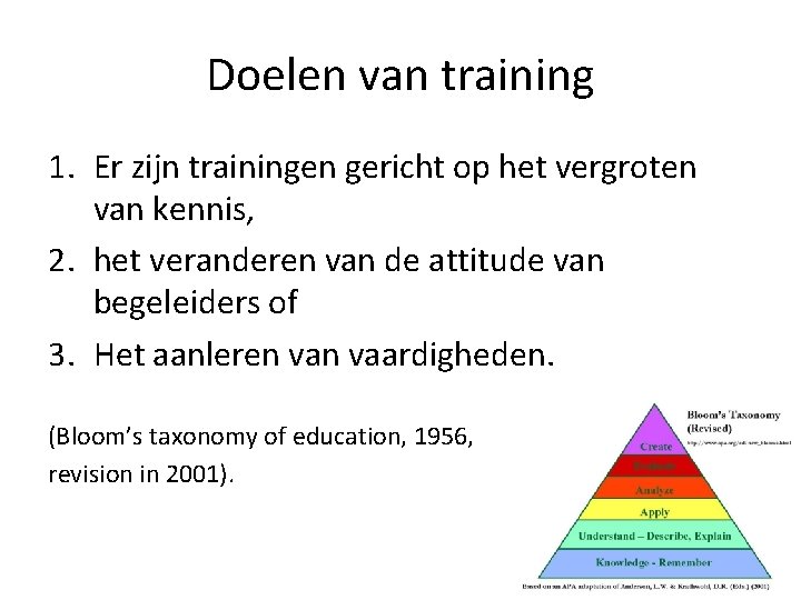Doelen van training 1. Er zijn trainingen gericht op het vergroten van kennis, 2.