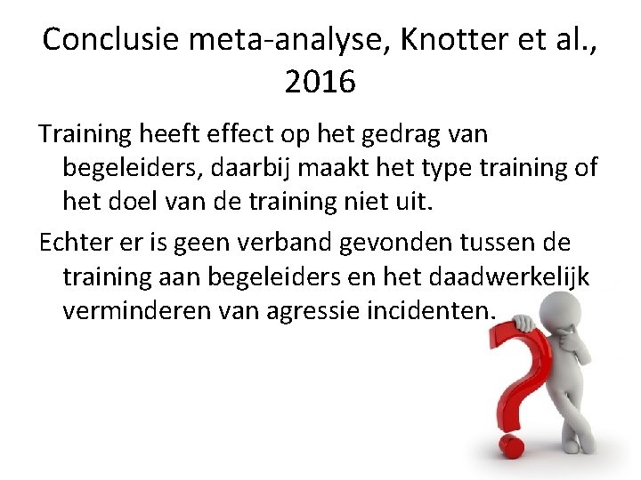Conclusie meta-analyse, Knotter et al. , 2016 Training heeft effect op het gedrag van