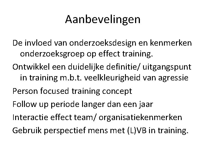 Aanbevelingen De invloed van onderzoeksdesign en kenmerken onderzoeksgroep op effect training. Ontwikkel een duidelijke