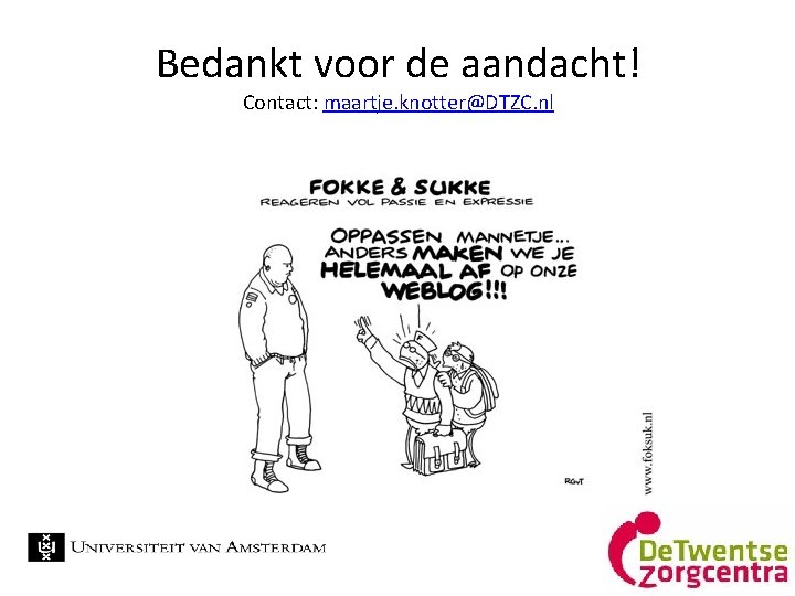 Bedankt voor de aandacht! Contact: maartje. knotter@DTZC. nl 