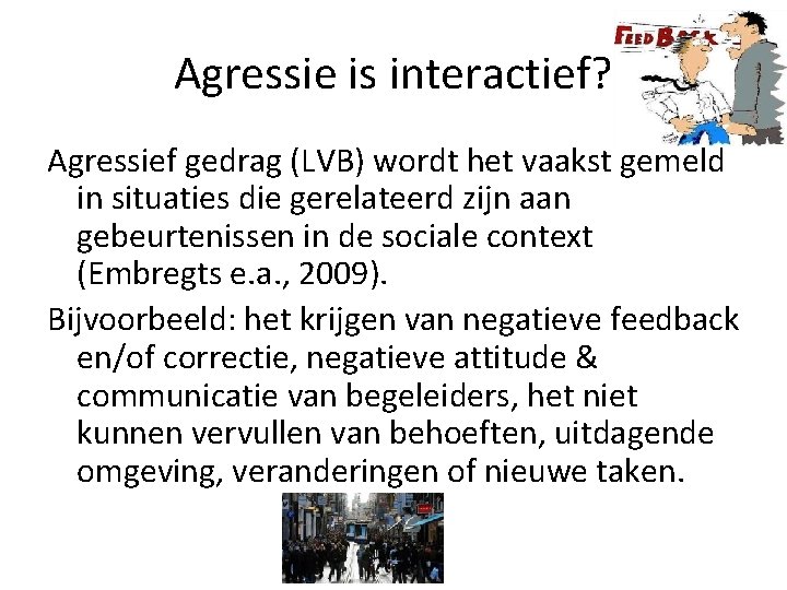 Agressie is interactief? Agressief gedrag (LVB) wordt het vaakst gemeld in situaties die gerelateerd