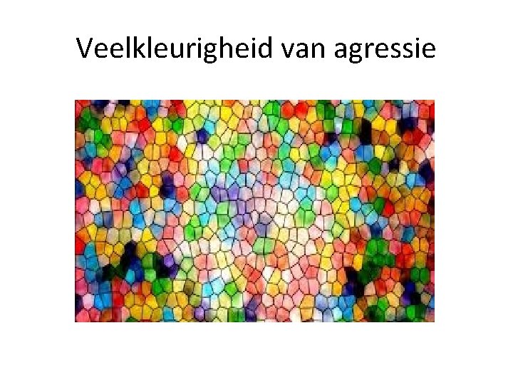 Veelkleurigheid van agressie 