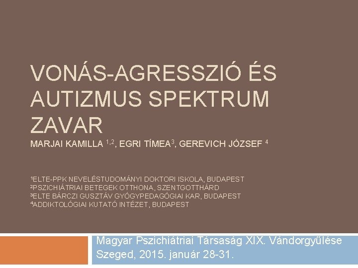 VONÁS-AGRESSZIÓ ÉS AUTIZMUS SPEKTRUM ZAVAR MARJAI KAMILLA 1, 2, EGRI TÍMEA 3, GEREVICH JÓZSEF