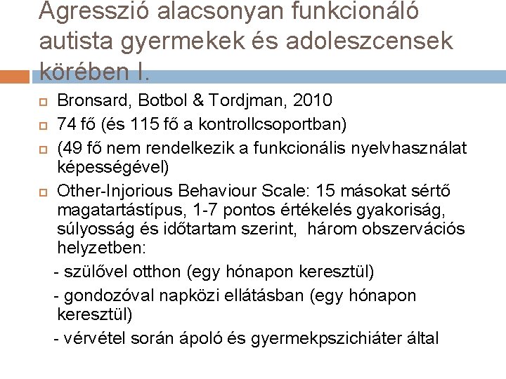 Agresszió alacsonyan funkcionáló autista gyermekek és adoleszcensek körében I. Bronsard, Botbol & Tordjman, 2010