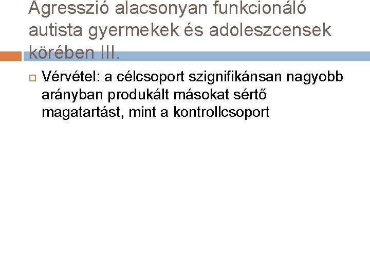 Agresszió alacsonyan funkcionáló autista gyermekek és adoleszcensek körében III. Vérvétel: a célcsoport szignifikánsan nagyobb