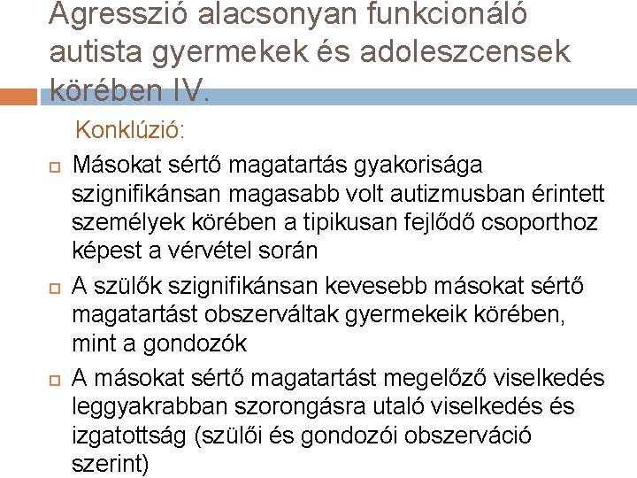 Agresszió alacsonyan funkcionáló autista gyermekek és adoleszcensek körében IV. Konklúzió: Másokat sértő magatartás gyakorisága