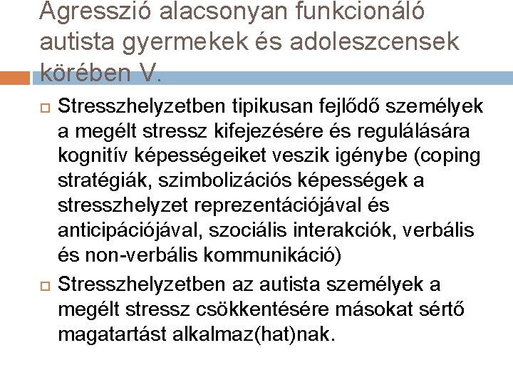 Agresszió alacsonyan funkcionáló autista gyermekek és adoleszcensek körében V. Stresszhelyzetben tipikusan fejlődő személyek a